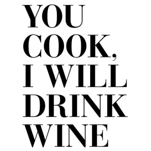 You Cook I Will Drink Wine Poster Gratis Versand